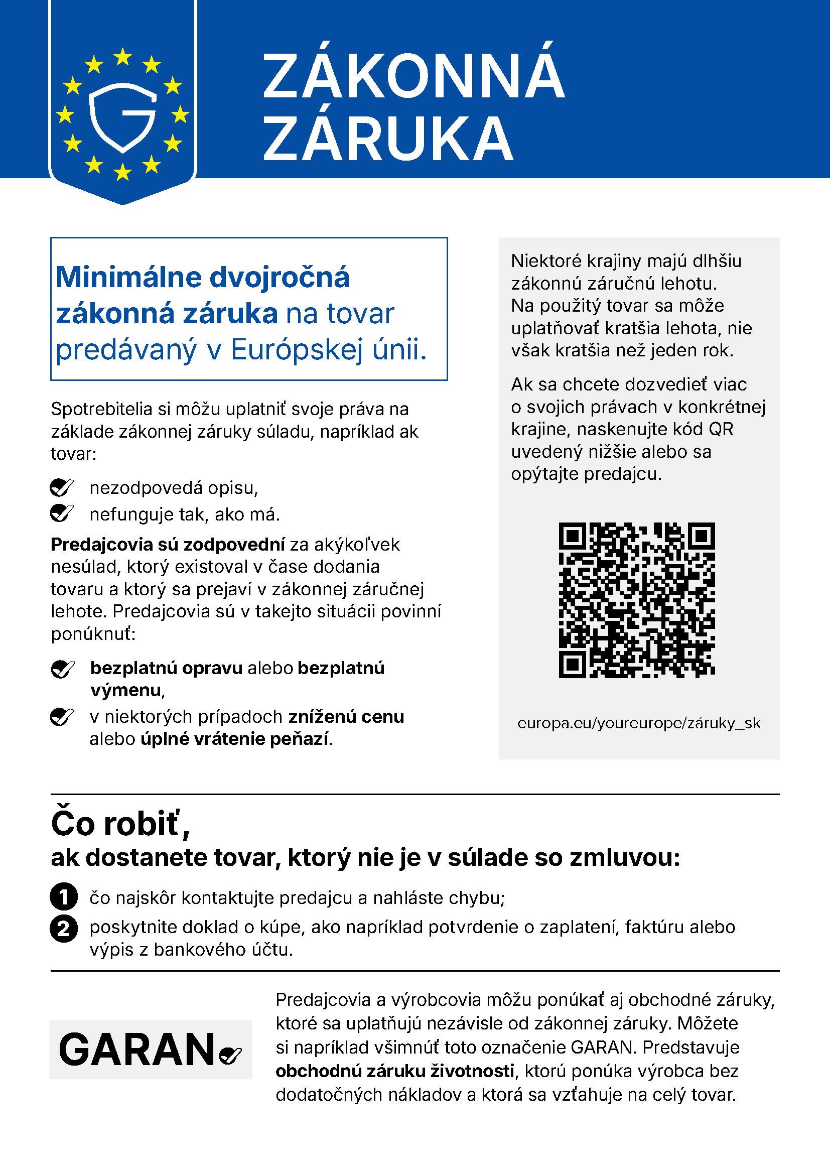 Oficiálne harmonizované oznámenie EÚ o zákonnej záruke súladu: minimálne dva roky zákonnej ochrany; pri vadnom tovare máte za zákonných podmienok právo na bezplatnú opravu alebo výmenu, zľavu alebo vrátenie peňazí. Podrobnosti sú v článku 6 a na portáli Vaša Európa.